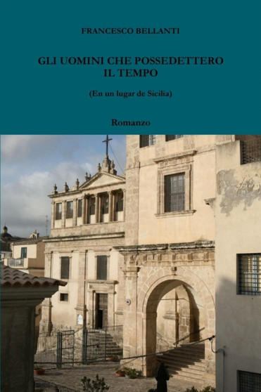 Gli Uomini Che Possedettero Il Tempo by Francesco Bellanti - Paperback