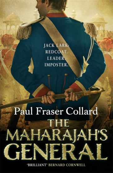 The Maharajah's General (Jack Lark, Book 2) : A fast-paced British Army adventure in India by Paul Fraser Collard - Paperback
