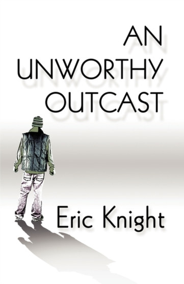 An Unworthy Outcast by Eric Knight - Paperback