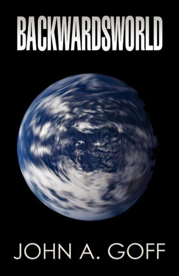 Backwardsworld by John A Goff - Paperback