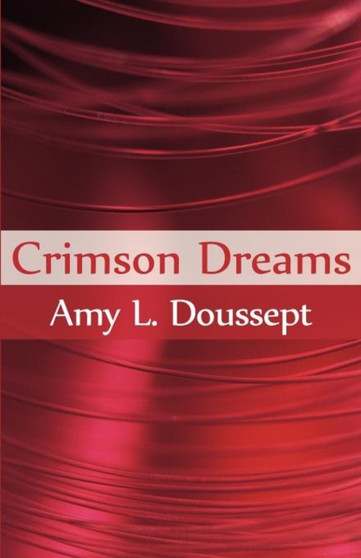 Crimson Dreams by Amy L Doussept - Paperback