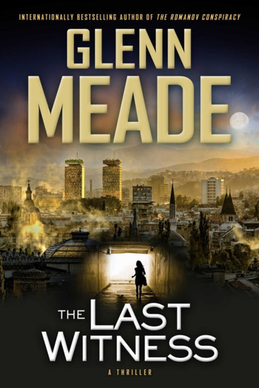 The Last Witness : A Thriller by Glenn Meade - Hardback