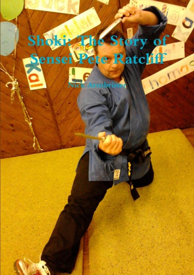 Shoki: The Story of Sensei Pete Ratcliff by Nick Armbrister - Paperback