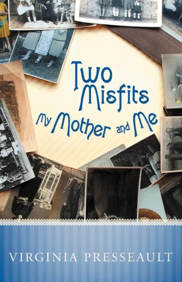 Two Misfits My Mother and Me by Virginia Presseault - Paperback Two Misfits My Mother and Me by Virginia Presseault - Paperback