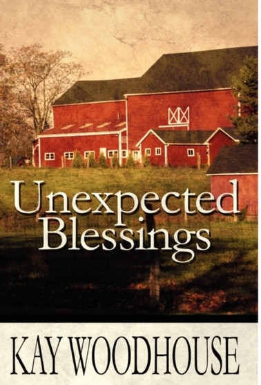Unexpected Blessings by Kay Woodhouse - Hardback