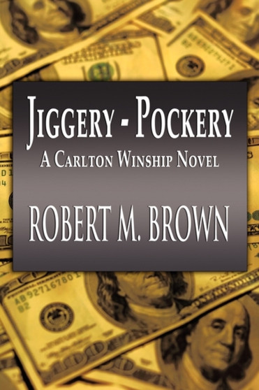 Jiggery-Pockery : A Carlton Winship Novel by Robert M Brown - Paperback