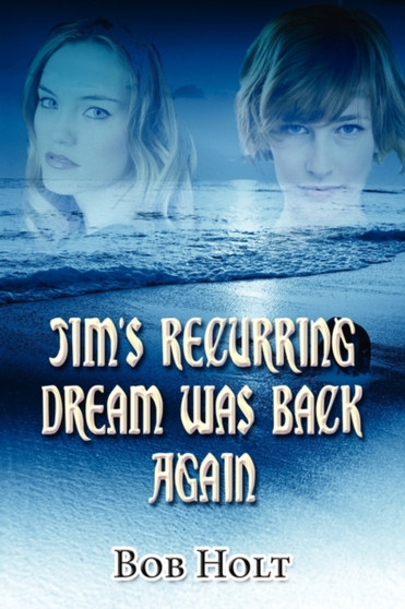 Jim's Recurring Dream Was Back Again by Bob Holt - Paperback