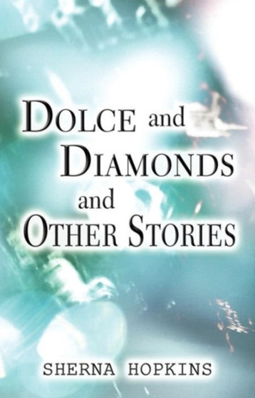 Dolce and Diamonds and Other Stories by Sherna Hopkins - Paperback