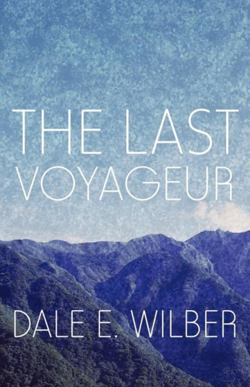 The Last Voyageur by Dale E Wilber - Paperback