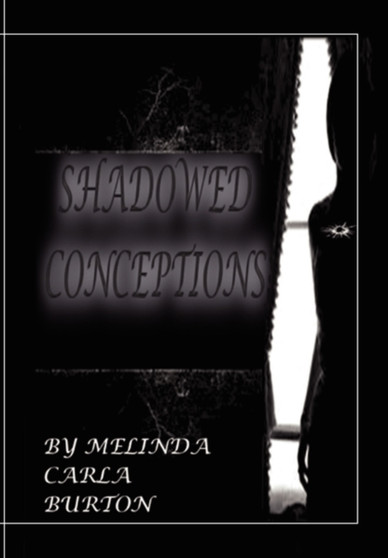 Shadowed Conceptions by Melinda Carla Burton - Paperback
