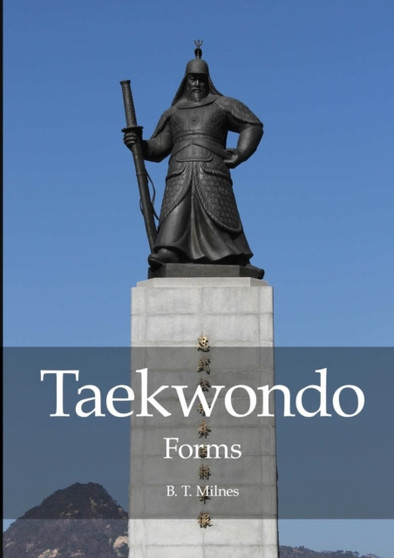 Taekwondo Forms by B.T. Milnes - Paperback