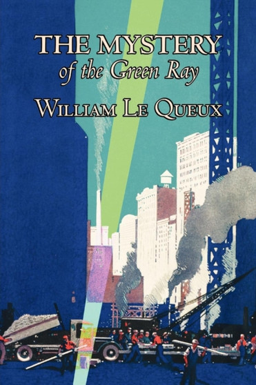 The Mystery of the Green Ray by William Le Queux, Fiction, Espionage, Action & Adventure, Mystery & Detective by William Le Queux - Paperback