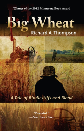Big Wheat : A Tale of Bindlestiffs and Blood by Richard Thompson - Paperback