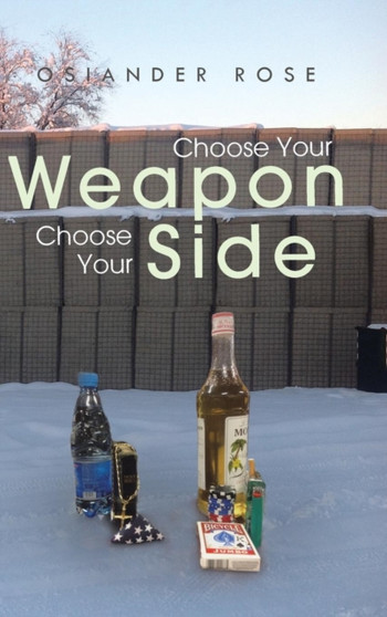 Choose Your Weapon Choose Your Side by Osiander Rose - Hardback