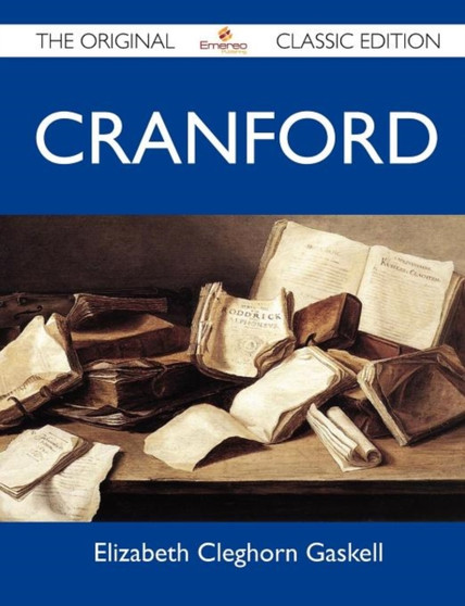 Cranford - The Original Classic Edition by Elizabeth Cleghorn Gaskell - Paperback