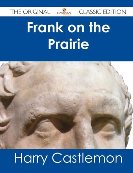 Frank on the Prairie - The Original Classic Edition by Harry Castlemon - Paperback
