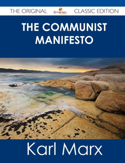 The Communist Manifesto - The Original Classic Edition by Karl Marx - Paperback