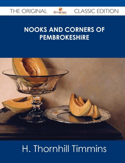 Nooks and Corners of Pembrokeshire - The Original Classic Edition by H Thornhill Timmins - Paperback