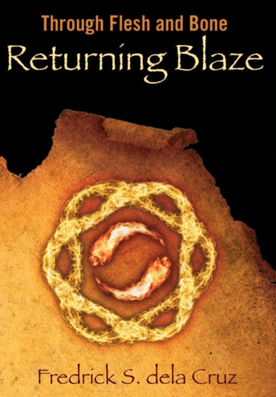 Returning Blaze : Through Flesh and Bone by Fredrick S Dela Cruz - Hardback