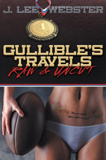 Gullible's Travels : Raw & Uncut by J Lee Webster - Paperback