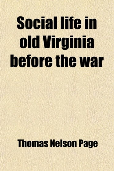 Social Life in Old Virginia Before the War by Thomas Nelson Page - Paperback