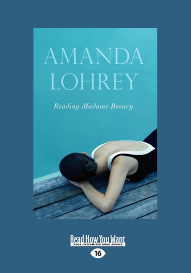 Reading Madame Bovary by Amanda Lohrey - Paperback
