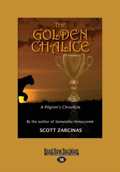 The Golden Chalice : A Pilgrim's Chronicle by Scott Zarcinas - Paperback