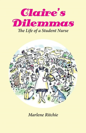 Claire's Dilemmas : The Life of a Student Nurse by Marlene Ritchie - Paperback