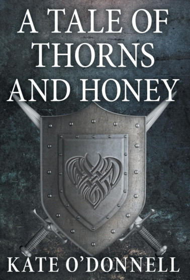 A Tale of Thorns and Honey by Kate O'Donnell - Hardback