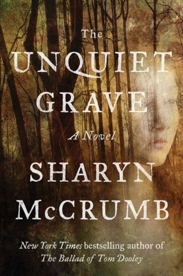 The Unquiet Grave : A Novel by Sharyn McCrumb - Hardback