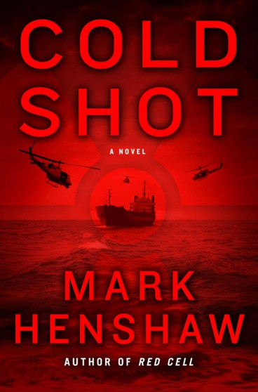 Cold Shot : A Novel by Mark Henshaw - Hardback