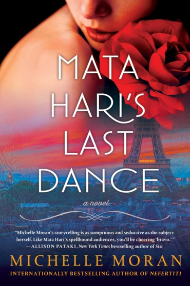 Mata Hari's Last Dance : A Novel by Michelle Moran - Hardback