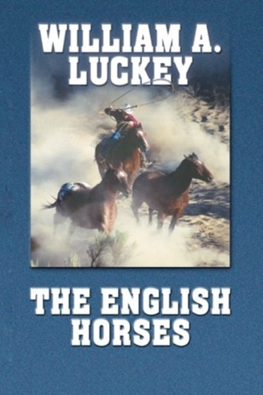 ENGLISH HORSES THE by WILLIAM A. LUCKEY - Paperback