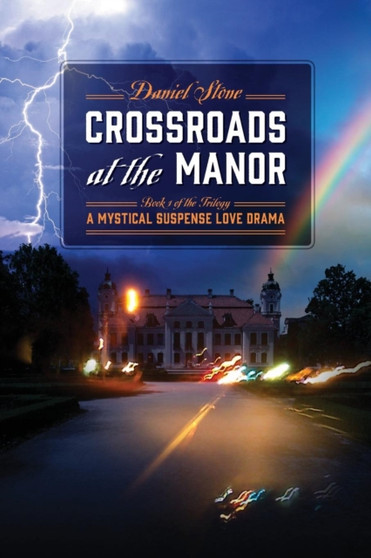 Crossroads at the Manor - Book 1 of the Trilogy : A Mystical Suspense Love Drama by Professor Daniel Stone - Paperback