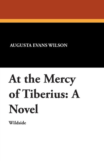 At the Mercy of Tiberius by Augusta Jane Evans Wilson - Paperback