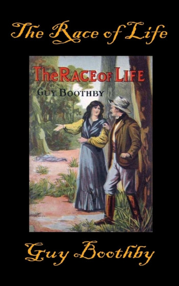 The Race of Life by Guy Boothby - Hardback