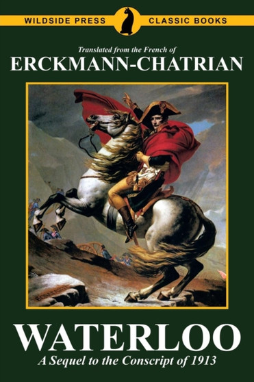 Waterloo : A Sequel to the Conscript of 1913 by Erckmann-Chatrian - Paperback