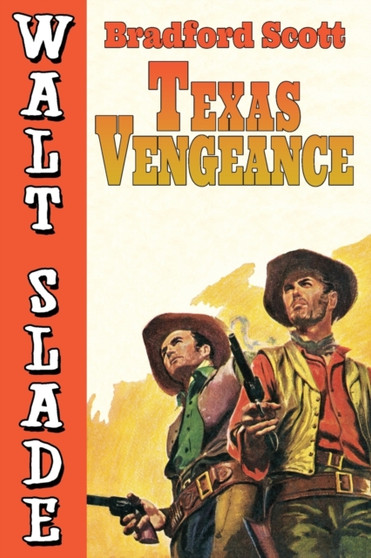 Texas Vengeance : A Walt Slade Western by Bradford Scott - Paperback
