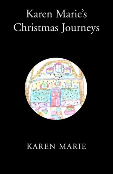 Karen Marie's Christmas Journeys by Karen Marie Schalk - Paperback