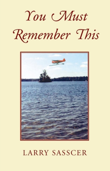 You Must Remember This by Larry Sasscer - Paperback