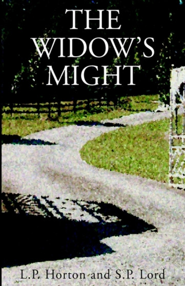 The Widow's Might by L.P.Horton and S.P. Lord - Hardback