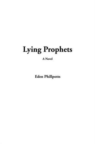 Lying Prophets by Eden Phillpotts - Paperback