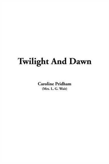 Twilight and Dawn by Caroline Pridham - Paperback