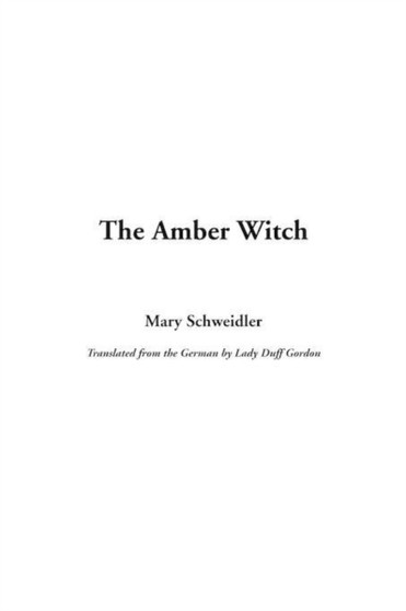 The Amber Witch by Mary Schweidler - Paperback