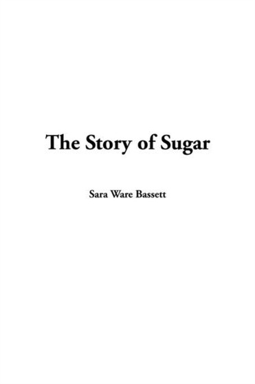 The Story of Sugar by Sara Ware Bassett - Hardback
