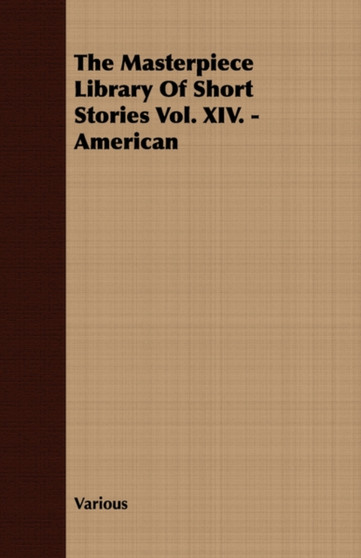 The Masterpiece Library Of Short Stories Vol. XIV. - American by Various - Paperback