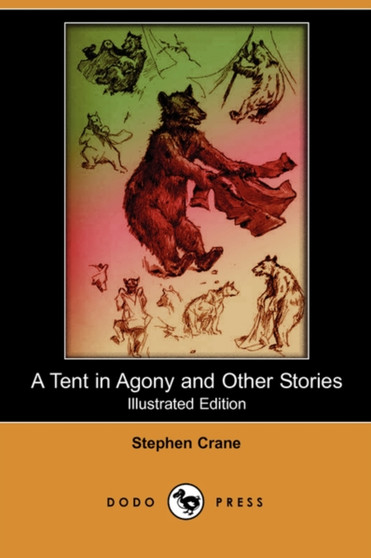A Tent in Agony and Other Stories (Illustrated Edition) (Dodo Press) by Stephen Crane - Paperback