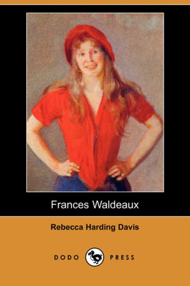 Frances Waldeaux (Dodo Press) by Rebecca Harding Davis - Paperback