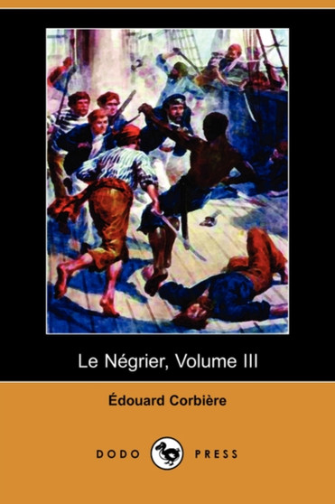 Le Negrier, Volume III (Dodo Press) by Edouard Corbiere - Paperback