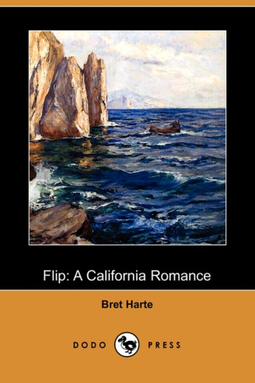 Flip : A California Romance (Dodo Press) by Bret Harte - Paperback